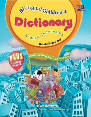 Bilingual Children's Dictionary English - Indonesian (Untuk SD dan SMP)